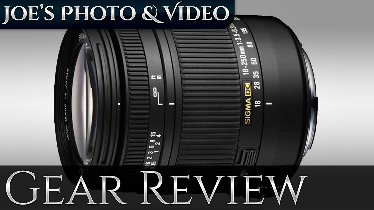 Sigma 18-250mm f/3.5-6.3 DC OS HSM Macro Lens | Gear Review - YouTube