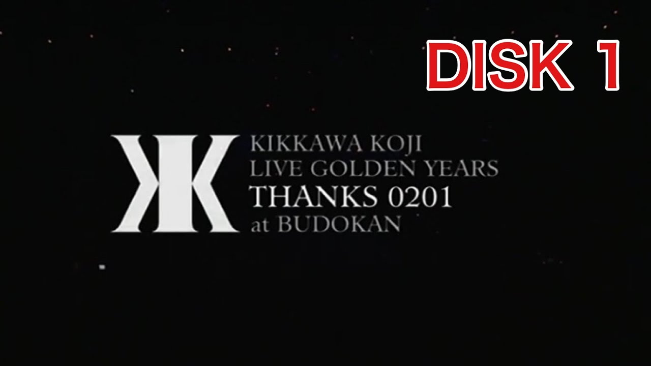 吉川晃司】LIVE GOLDEN YEARS THANKS 0201 at BUDOKAN 〔DISK 1