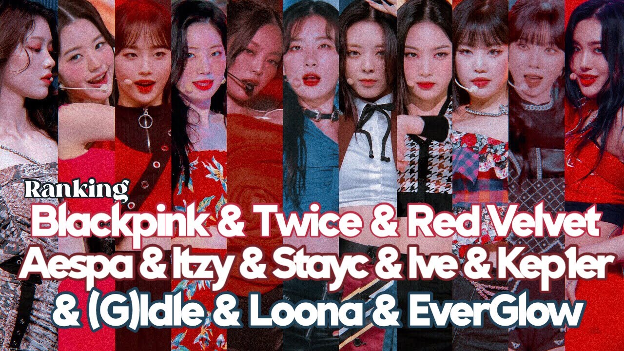 RANKING BLACKPINK & TWICE & RED VELVET & ITZY & AESPA & STAYC