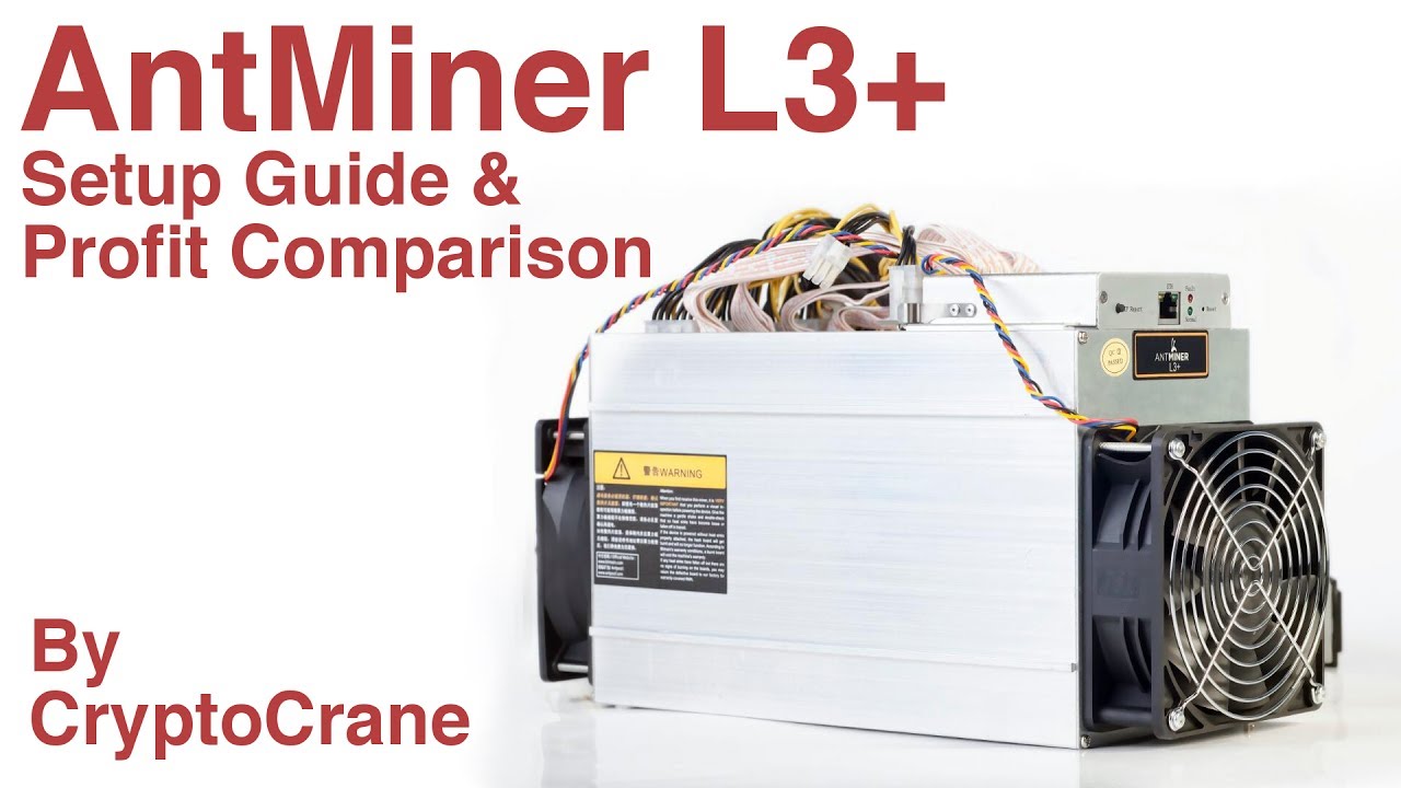 AntMiner L3+ Setup Guide and Profit Comparison by CryptoCrane