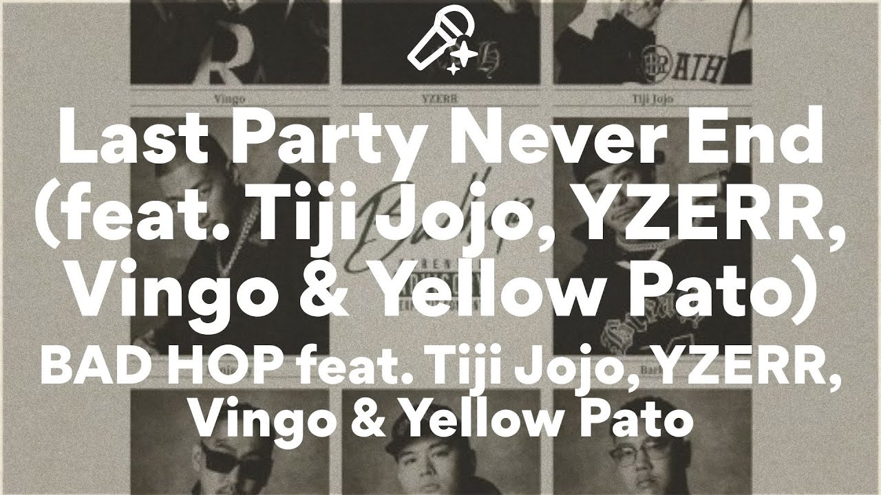 BAD HOP feat. Tiji Jojo, YZERR, Vingo & Yellow Pato, Last Party