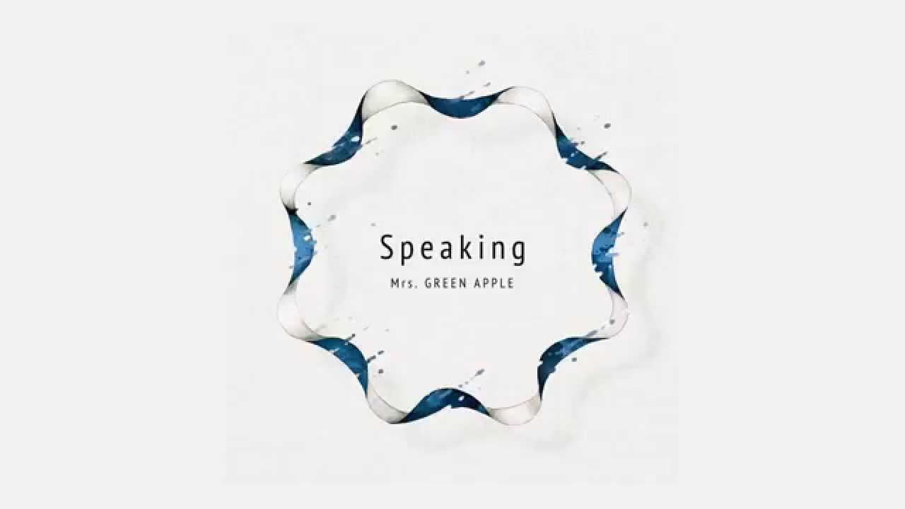 Speaking | Mrs.GREEN APPLE