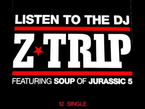 Z-Trip - Listen to the DJ (feat. Soup of Jurassic 5) - YouTube