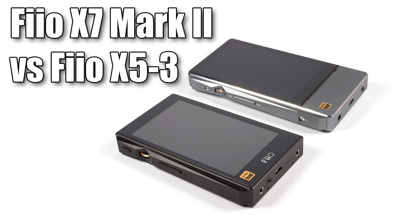 FiiO X7 Mark II vs FiiO X5 3rd Gen - YouTube