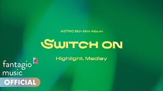 ASTRO 아스트로 - 8th Mini Album 'SWITCH ON' Highlight Medley - YouTube