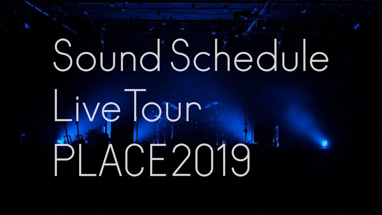 Sound Schedule Live Tour “PLACE2019” LIQUIDROOM | Sound Schedule