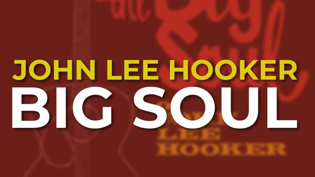 John Lee Hooker - Big Soul (Official Audio) - YouTube