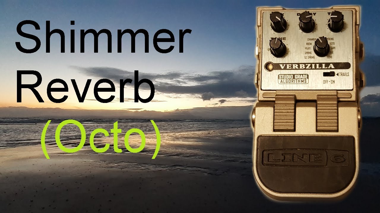 Line 6 Verbzilla Shimmer reverb (Octo) - YouTube