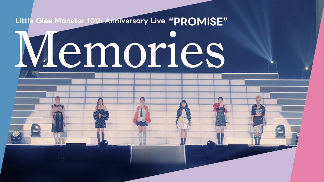 Memories - Little Glee Monster 10th Anniversary Live “PROMISE