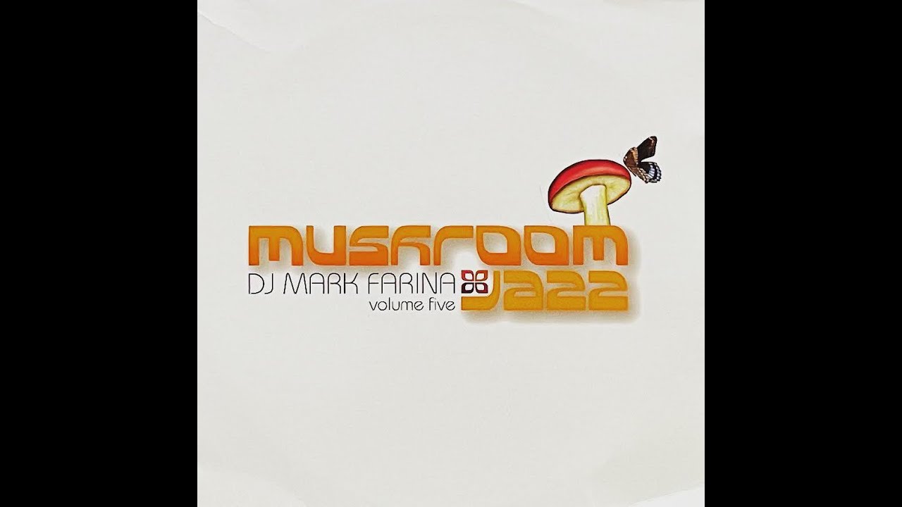 Mark Farina | Mushroom Jazz | Vol 5 | 2005 - YouTube