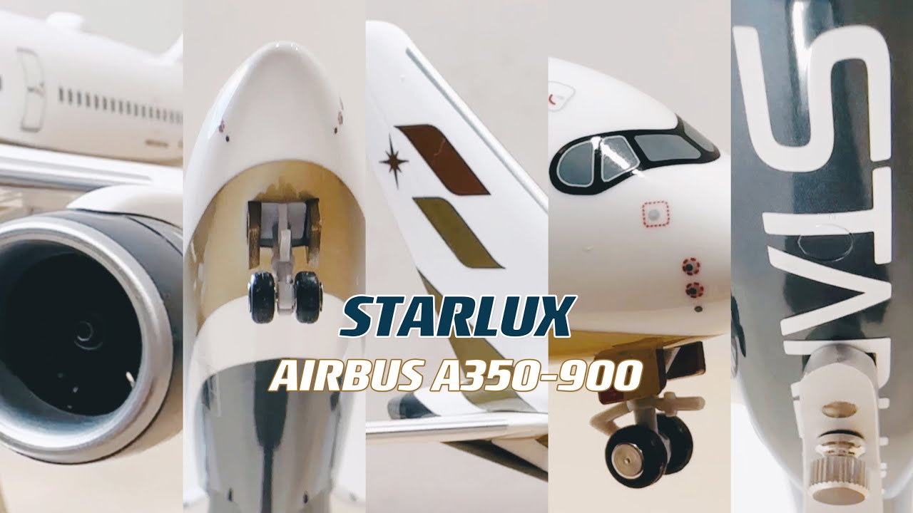 星宇航空A350-900開箱｜1:200官方模型機｜STARLUX Airlines AIRBUS