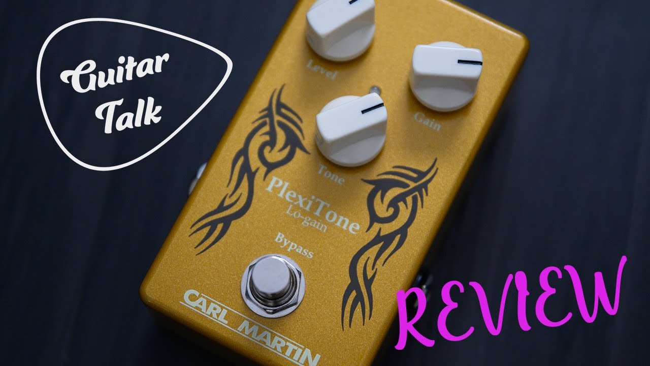 Guitar Talk - Carl Martin PlexiTone Lo Gain Overdrive Pedal Review