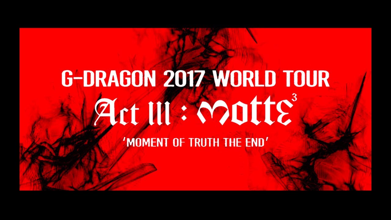 G-DRAGON​ 2017 WORLD TOUR [ACTIII, M.O.T.T.E] TEASER SPOT - YouTube