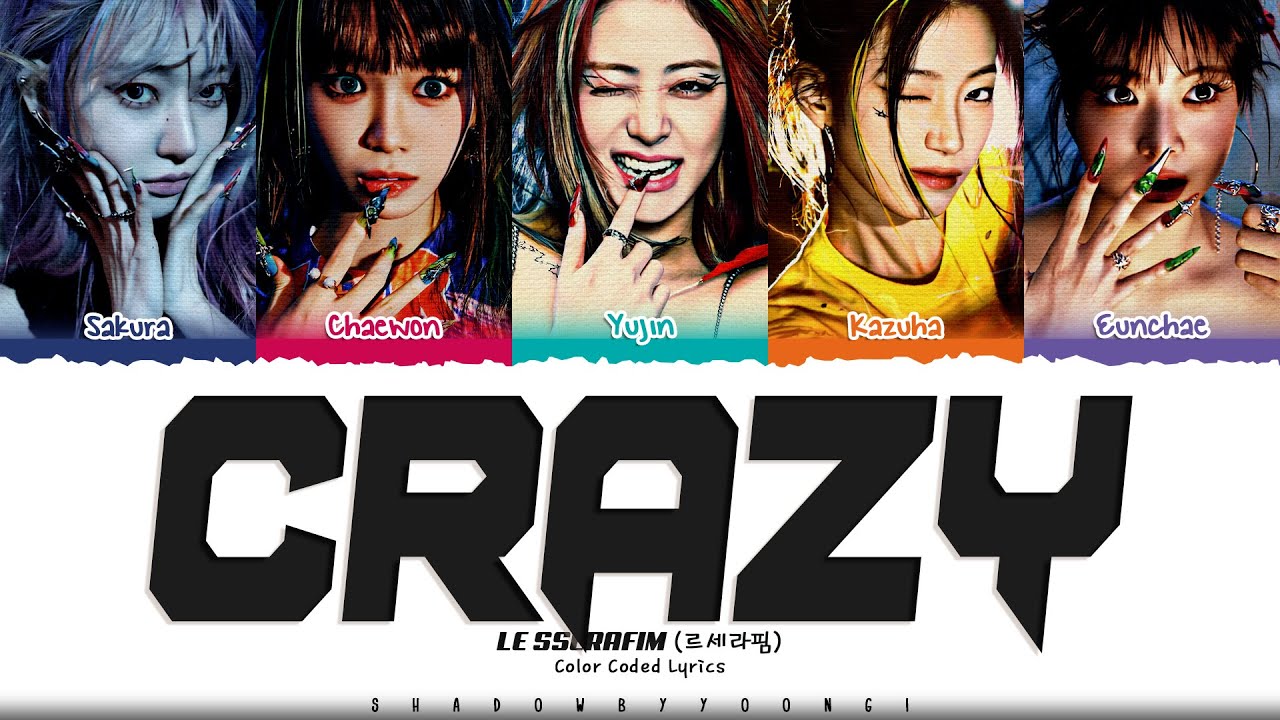 LE SSERAFIM 'CRAZY' Lyrics (르세라핌 CRAZY 가사) [Color Coded