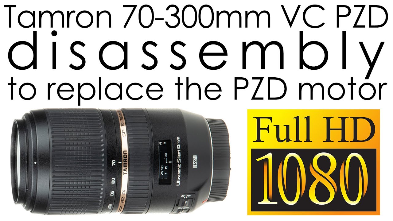 Tamron 70-300mm f/4-5.6 Di VC USD A005 disassembly to replace the