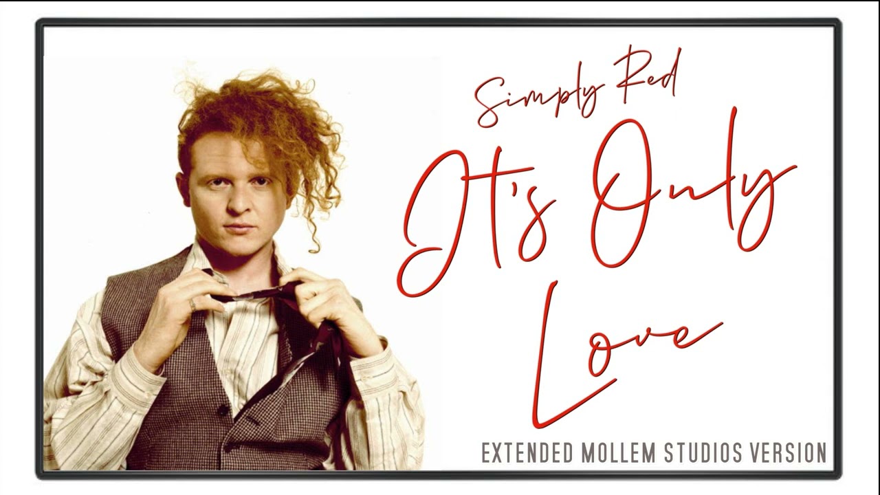 Simply Red - It's Only Love (Extended Mollem Studios Version