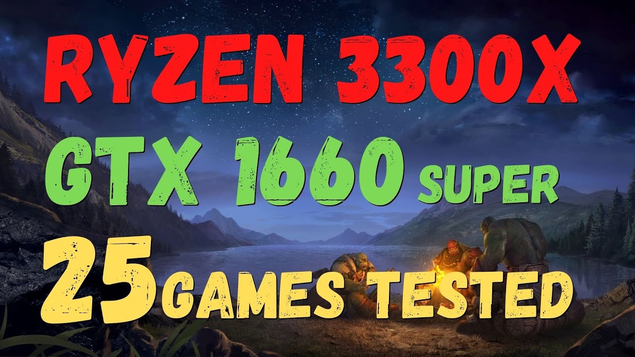 RYZEN 3 3300X GTX 1660 SUPER - TEST IN 25 GAMES - YouTube