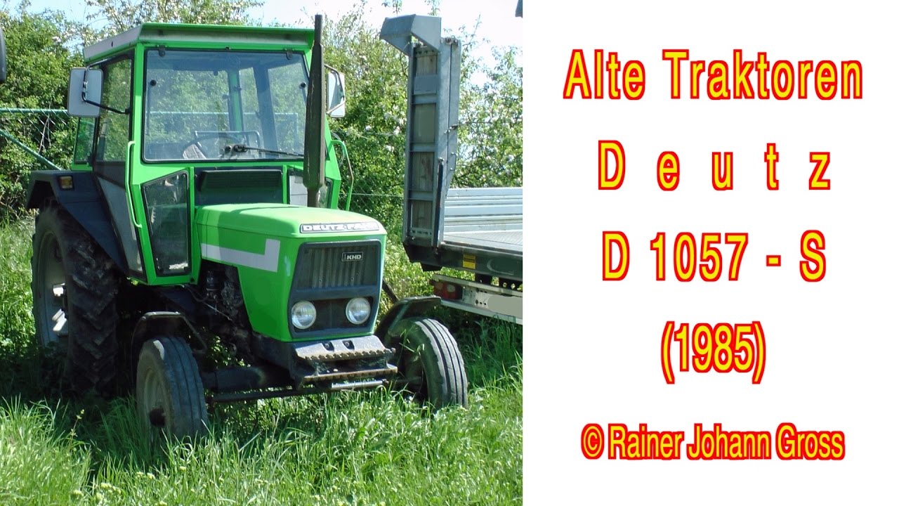 Alte Traktoren - Deutz D 1057-S (1985) - YouTube