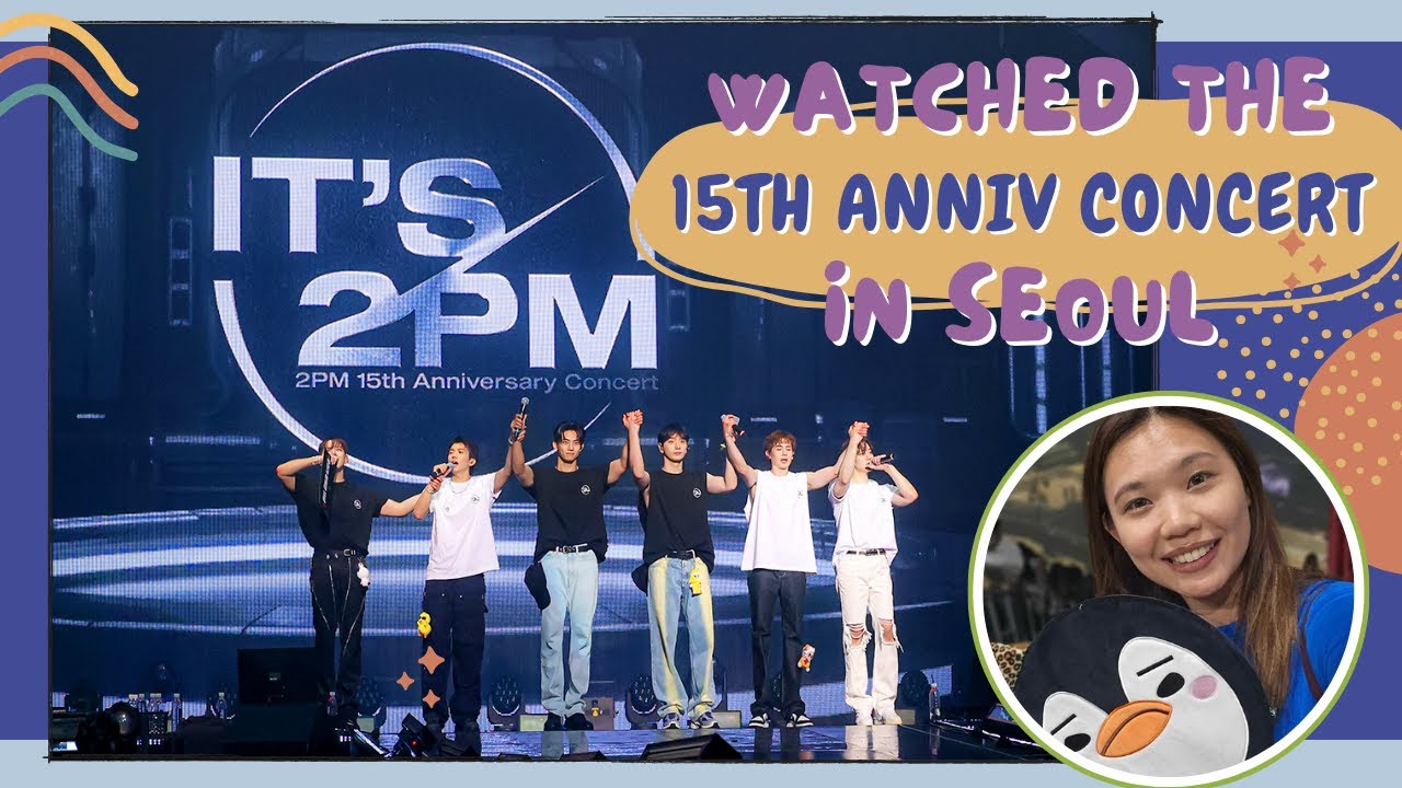 WATCHED 2PM'S 15TH ANNIVERSARY CONCERT + VISITED KING THE LAND