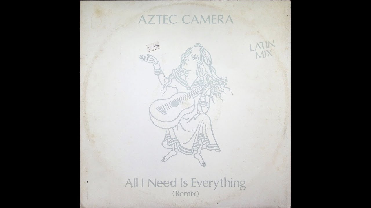 Aztec Camera – All I Need Is Everything (Remix) (1984) full 12