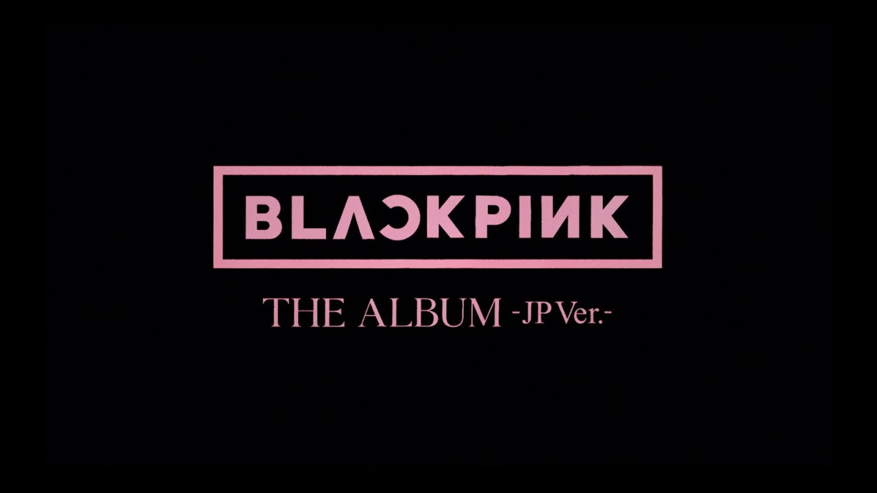 BLACKPINK - JAPAN 1st FULL ALBUM 2021.8.3「THE ALBUM -JP Ver