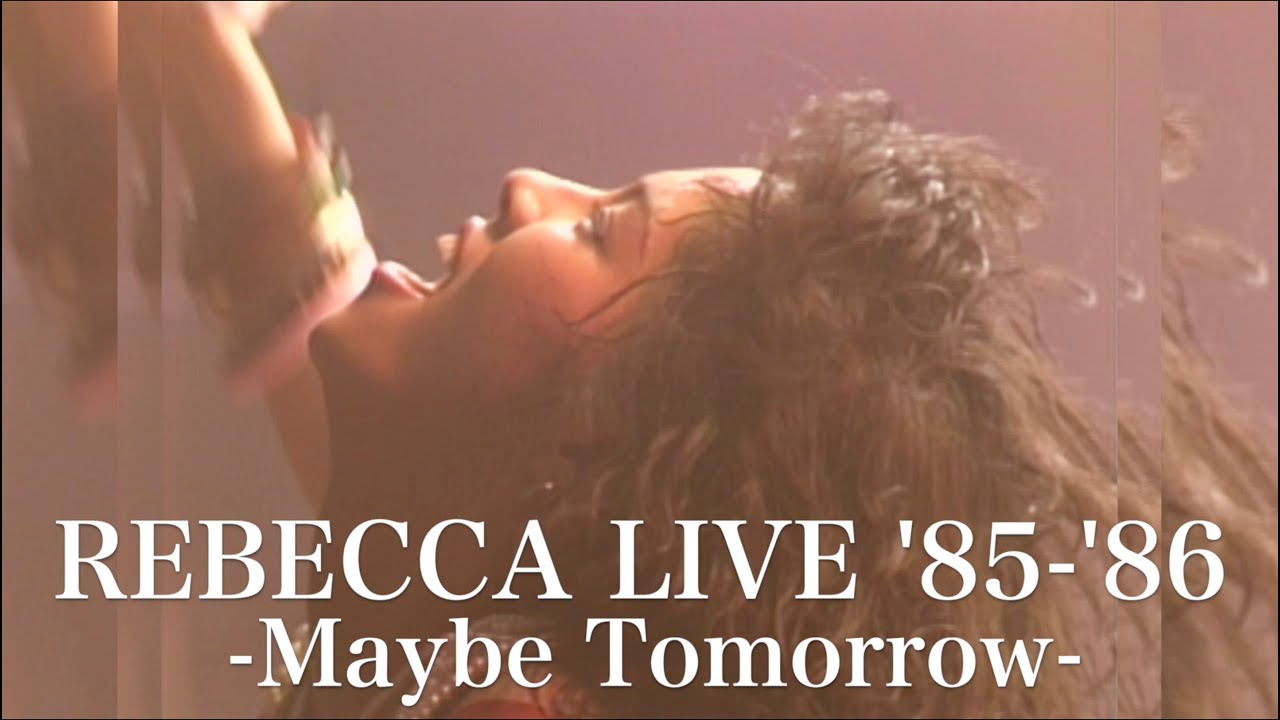 REBECCA LIVE '85-Maybe Tomorrow- - YouTube