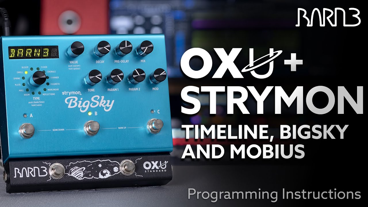 Strymon BigSky, TimeLine & Mobius + OXU: Programming Instructions