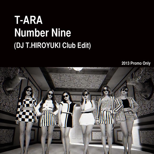Stream T-ARA - Number Nine (DJ T.HIROYUKI Club Edit) by DJ T