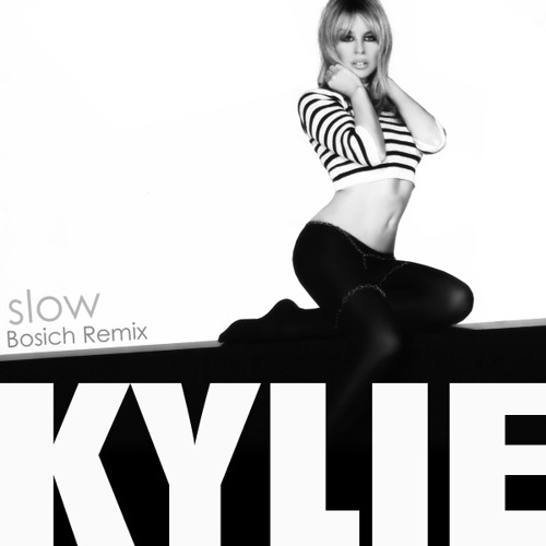Stream Kylie Minogue - Slow (Bosich Remix) by Bosich | Listen