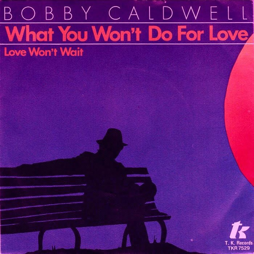 Stream Bobby Caldwell - What You Won't Do For Love (Chopped