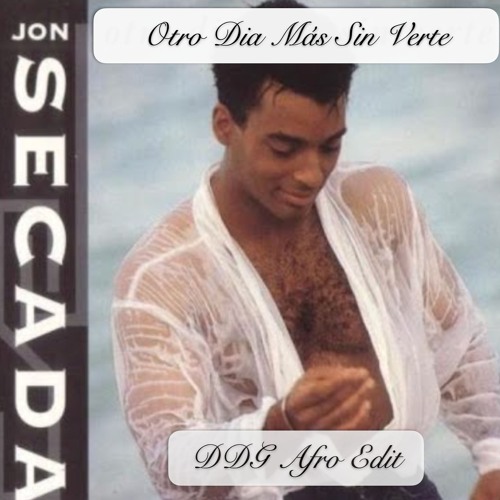 Stream Jon Secada - Otro Dia Mas sin Verte (DDG Afro Edit) by Dirk