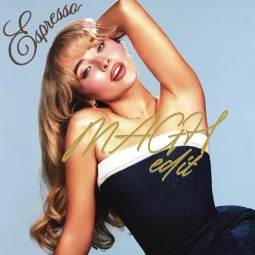 Stream Sabrina Carpenter - Espresso (MAGH Tech Edit) (VOICE