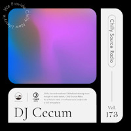 Stream Chilly Source Radio Vol.173 Cecum 【20min mix】#chill #pop