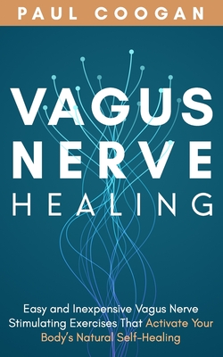 Vagus Nerve Healing: Easy and Inexpensive Vagus Nerve Stimulating