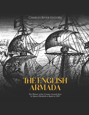 The English Armada: The History of the Counter Armada Sent by
