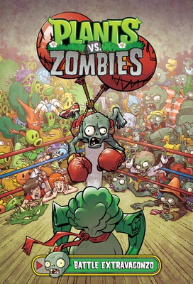 Plants vs. Zombies Volume 7: Battle Extravagonzo (Hardcover