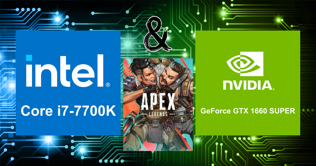 Core i7-7700K と GeForce GTX 1660 SUPER | Apex Legends FPS の計算