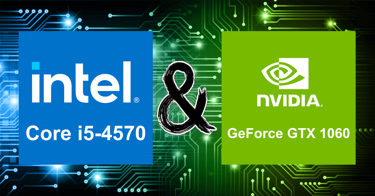 Core i5-4570 and GeForce GTX 1060 | Bottleneck Calculation