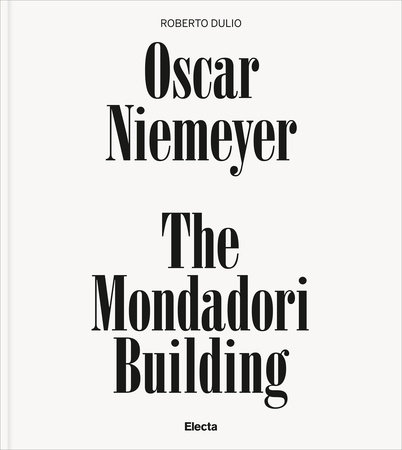 Oscar Niemeyer: The Mondadori Building - Rizzoli New York