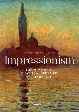 Impressionism: The Movement That Transformed Western Art - Rizzoli