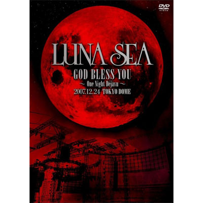 LUNA SEA GOD BLESS YOU～One Night Dejavu～2007.12.24 TOKYO DOME
