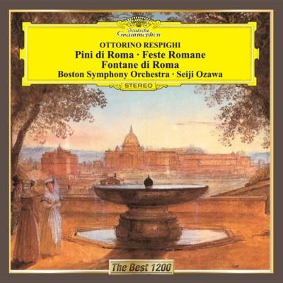 ローマ三部作 小澤征爾、ボストン交響楽団 : レスピーギ（1879-1936