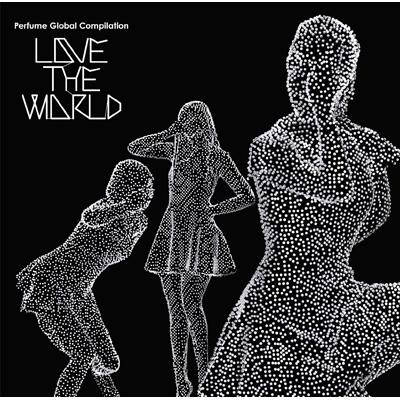 Perfume Global Compilation“LOVE THE WORLD” (+DVD)【初回限定盤
