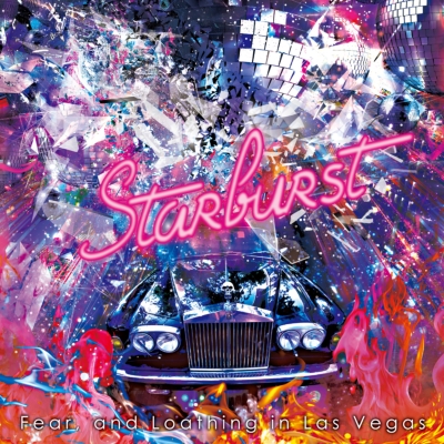 Starburst (+DVD)【プレミアム盤】 : Fear, and Loathing in Las Vegas