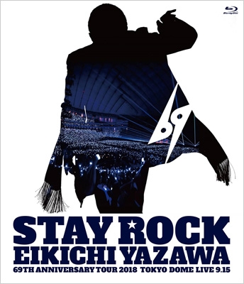 STAY ROCK EIKICHI YAZAWA 69TH ANNIVERSARY TOUR 2018 (Blu-ray