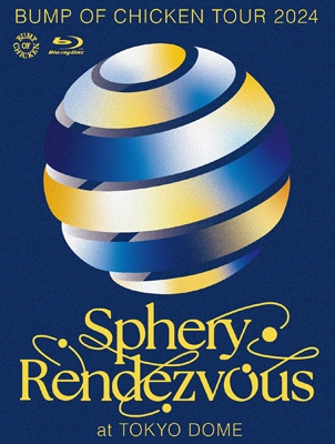 BUMP OF CHICKEN TOUR 2024 Sphery Rendezvous at TOKYO DOME (Blu-ray