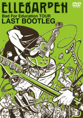 Bad For Education Tour Last Bootleg : ELLEGARDEN | HMV&BOOKS