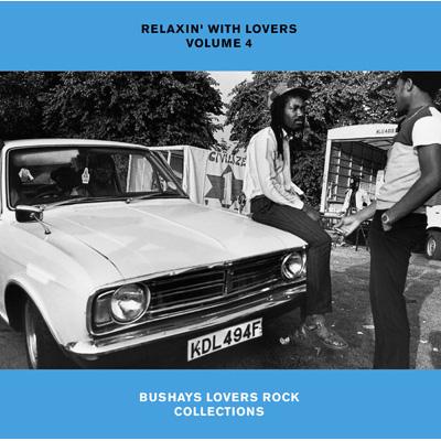 Relaxin With Lovers: Vol.4 Bushays Lovers Rock Collections