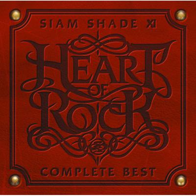 SIAM SHADE XI COMPLETE BEST ～HEART OF ROCK～ : SIAM SHADE