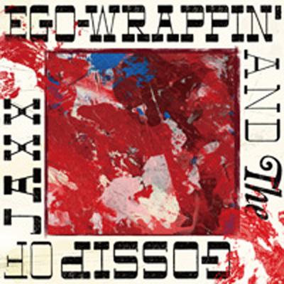 EGO-WRAPPIN' AND THE GOSSIP OF JAXX : EGO-WRAPPIN' | HMV&BOOKS